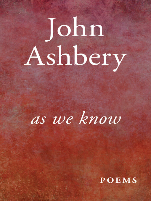 Title details for As We Know by John Ashbery - Available